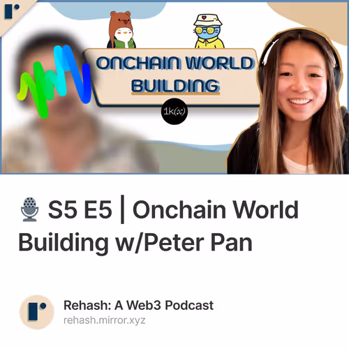 🎙️ S5 E5 | Onchain World Building w/Peter Pan