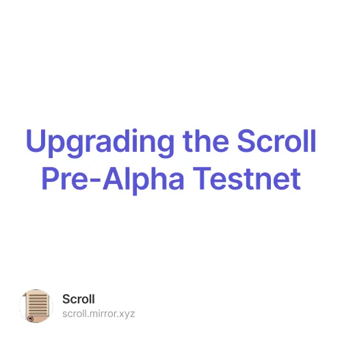 Upgrading the Scroll Pre-Alpha Testnet 305/500