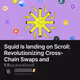 Squid is landing on Scroll: Revolutionizing Cross-Chain Swaps and Messaging!