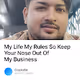 My Life My Rules So Keep Your Nose Out Of My Business