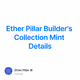 Ether Pillar Builder's Collection Mint Details