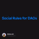 Social Rules for DAOs
