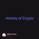 Histoty of Crypto