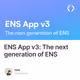 ENS App v3: The next generation of ENS