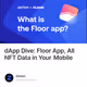 dApp Dive: Floor App, All NFT Data in Your Mobile