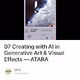 07 Creating with AI in Generative Art & Visual Effects — ATARA