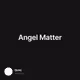 Angel Matter