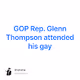 GOP Rep. Glenn Thompson attended his gay
