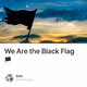 We Are the Black Flag 🏴