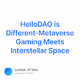 HelloDAO is Different-Metaverse Gaming Meets Interstellar Space