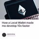 How a Local Wallet made me develop 10x faster