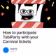 How to participate TabiParty with your Carnival tickets