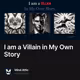 I am a Villain in My Own Story