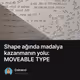 Shape ağında madalya kazanmanın yolu: MOVEABLE TYPE