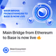 Main Bridge from Ethereum to Base is now live 🔥