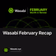 Wasabi February Recap