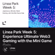 Linea Park Week 5: Experience Ultimate Web3 Gaming with the Mini Game Gala