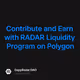 Contribute and Earn with RADAR Liquidity Program on Polygon