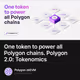 One token to power all Polygon chains. Polygon 2.0: Tokenomics