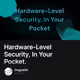 Hardware-Level Security, In Your Pocket.
