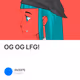 OG OG LFG!