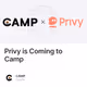 Privy is Coming to Camp