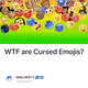 WTF are Cursed Emojis?