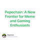 Pepechain: A New Frontier for Meme and Gaming Enthusiasts