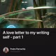 A love letter to my writing self - part 1