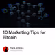10 Marketing Tips for Bitcoin