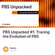 PBS Unpacked #1: Tracing the Evolution of PBS
