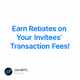 Earn Rebates on Your Invitees’ Transaction Fees!