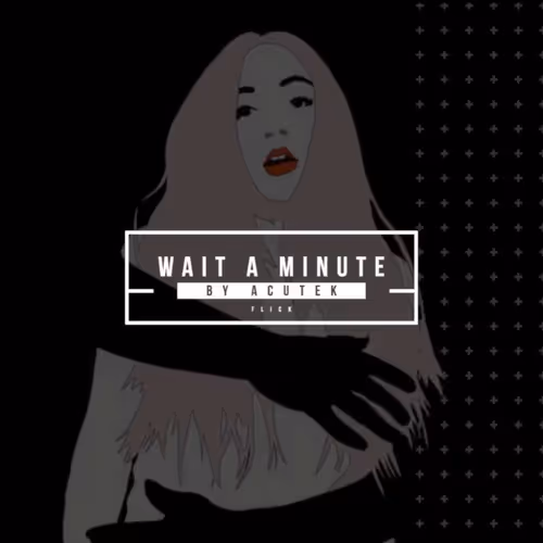 Acutek - Wait a Minute