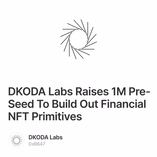 DKODA Labs Raises 1M Pre-Seed To Build Out Financial NFT Primitives