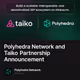 Polyhedra Network and Taiko Partnership Announcement