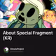 About Special Fragment(KR)