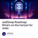 JediSwap Roadmap: What’s on the horizon for Jedis