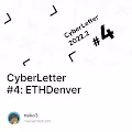 CyberLetter #4: ETHDenverと開発者コミュニティの最新情報