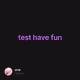test have fun