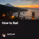 How to Bali