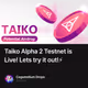 Taiko Alpha 2 Testnet is Live! Lets try it out!⚡