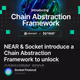 NEAR & Socket introduce a Chain Abstraction Framework to unlock consumer apps