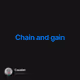 Chain and gain