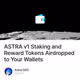 ASTRA v1 Staking and Reward Tokens Airdropped to Your Wallets