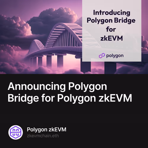 Announcing Polygon Bridge for Polygon zkEVM