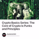 Crypto Basics Series: The Core of Crypto Is Punks and Principles