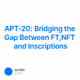 APT-20: Bridging the Gap Between FT,NFT and Inscriptions