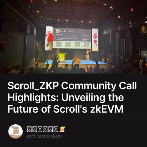 Scroll_ZKP Community Call Highlights: Unveiling the Future of Scroll's zkEVM