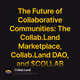 The Future of Collaborative Communities: The Collab.Land Marketplace, Collab.Land DAO, and