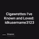 Cigawrettes I've Known and Loved: idkusername3123